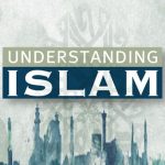 UNDERSTANDING ISLAM
